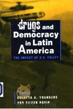 DRUGS AND DEMOCRACY IN LATIN AMERICA THE IMPACT OF U.S.POLICY PDF电子版封面 1588262545 COLETTA A.YOUNGERS EILEEN ROS