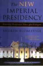 THE NEW IMPERIAL PRESIDENCY RENEWING PRESIDENTIAL POWER AFTER WATERGATE PDF电子版封面 0472114301 ANDREW RUDALEVIGE