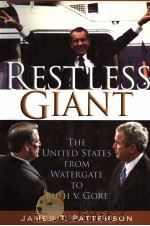 RESTLESS GIANT THE UNITED STATES FROM WATERGATE TO BUSH V.GORE PDF电子版封面 019512216X JAMES T.PATTERSON