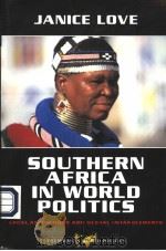 SOUTHERN AFRICA IN WORLD POLITICS LOCAL ASPIRATIONS AND GLOBAL ENTANGLEMENTS PDF电子版封面 0813343119 JANICE LOVE