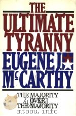 THE ULTIMATE TYRANNY THE MAJORITY OVER THE MAJORITY PDF电子版封面 015192581X EUGENE J.MCCARTHY