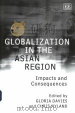 GLOBALIZATION IN THE ASIAN REGION IMPACTS AND CONSEQUENCES PDF电子版封面 1843766272