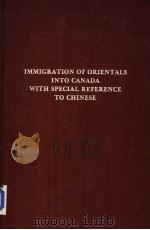 IMMIGRATION OF ORIENTALS INTO CANADA WITH SPECIAL REFERENCE TO CHINESE PDF电子版封面 0405112610 STANISLAW ANDRACKI