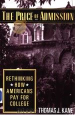 THE PRICE OF ADMISSION PETHINKING HOW AMERICANS PAY FOR COLLEGE PDF电子版封面 0815750145 THOMAS J. KANE