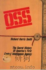 OSS THE SECRET HISTORY OF AMERICA'S FIRST CENTRAL INTELLIGERCE AGENCY PDF电子版封面 0520042468 RICHARD HARRIS SMITH
