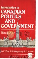 INTRODUCTION TO CANADIAN POLITICS AND GOVERNMENT THIRD EDITION PDF电子版封面 W.L.WHITE R.H.WAGENBERG R.C.