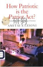HOW PATRIOTIC IS THE PATRIOT ACT? FREEDOM VERSUS SECURITY IN THE AGE OF TERRORISM PDF电子版封面 0415950473