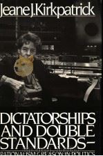 DICTATOR SHIPS AND DOUBLE STANDARDS RATIONALISM AND REASON IN POLITICS PDF电子版封面 0671438360 JEANE J. KIRKPATRICK