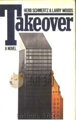 HERB SCHMERTZ AND LARRY WOODS TAKEOVER A DAVID OBST BOOK PDF电子版封面 0671251376
