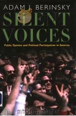 SILENT VOICES PUBLIC OPINION AND POLITICAL PARTICIPATION IN AMERICA PDF电子版封面 0691115877 ADAM J.BERINSKY