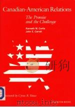 CANADIAN-AMERICAN RELATIONS THE PROMISE AND THE CHALLENGE PDF电子版封面 0669067938 KENNETH M. CURTIS JOHN E. CAR