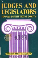 JUDGES AND LEGISLATORS: TOWARD INSTITUTIONAL COMITY PDF电子版封面 0815748620 ROBERT A. KATZMANN
