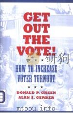 GET OUT HOW TO INCREASE VOTER TURNOUT THE VOTE! PDF电子版封面 0815732686 DONALD P.GREEN ALAN S.GERBER