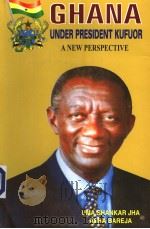 GHANA UNDER PRESIDENT KUFUOR A NEW PERSPECTIVE PDF电子版封面 8187848065