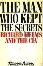THE MAN WHO KEPT THE SECRETS RICHARD HELMS & THE CIA PDF电子版封面 0394507770 THOMAS POWERS