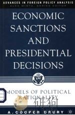ECONOMIC SANCTIONS AND PRESIDENTIAL DECISIONS  MODELS OF POLITICAL RATIONALITY     PDF电子版封面  1403967253  A.COOPER DRURY 