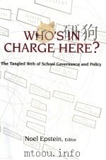 WHO'S IN CHARGE HERE? THE TANGLED WEB OF SCHOOL GOVERNANCE AND POLICY PDF电子版封面 0815724721 NOEL EPSTEIN