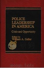 POLICE LEADERSHIP IN AMERICA CRISIS AND OPPORTUNITY PDF电子版封面 0030032881 WILLIAM A. GELLER