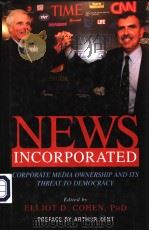 NEWS INCORPORATED CORPORATE MEDIA OWNERSHIP AND ITS THREAT TO DEMOCRACY PDF电子版封面 1591022320