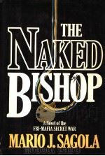 THE NAKED BISHOP PDF电子版封面 069811017X MARIO J. SAGOLA