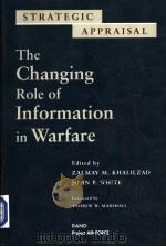 THE CHANGING ROLE OF INFORMATION IN WARFARE PDF电子版封面 0833026631 ZALMAY M. KHALILZAD JOHN P. W