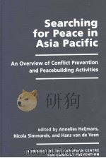 SEARCHING FOR PEACE IN ASIA PACIFIC AN OVERVIEW OF CONFLICT PREVENTION AND PEACEBUILDING ACTIVITIES PDF电子版封面 1588262146