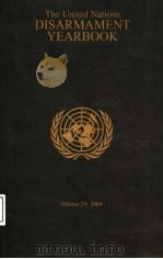 THE UNITED NATIONS DISARMAMENT YEARBOOK VOLUME 29:2004 PDF电子版封面 9211422515