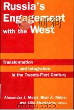 RUSSIA'S ENGAGEMENT WITH THE WEST TRANSFORMATION AND INTEGRATION IN THE TWENTY-FIRST CENTURY PDF电子版封面 0765614413 ALEXANDER J.MOTYL BLAIR A.RUB