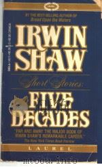 IRWIN SHAW SHORT STORIES: FIVE DECADES PDF电子版封面 0440340756