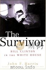 THE SURVIVOR BILL CLINTON IN THE WHITE HOUSE PDF电子版封面 0375507473 JOHN F. HARRIS