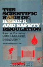 THE SCIENTIFIC BASIS OF HEALTH AND SAFETY REGULATION     PDF电子版封面  0815716001  ROBERT W. CRANDALL  LESTER B. 