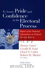 TO ASSURE PRIDE AND CONFIDENCE IN THE ELECTORAL PROCESS REPORT OF THE NATIONAL COMMISSION ON FEDRAL PDF电子版封面 0815706316 JIMMY CARTER GERALD R. FORD