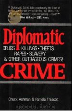 DIPLOMATIC CRIME DRUGS KILLIGS ·THEFTS RAPERS·SLAVERY & OTHER OUTRAGEOUS CRIMES! PDF电子版封面 0874918707 CHUCK ASHMAN & PAMELA TRESCOTT