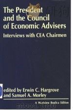 THE PRESIDENT AND THE COUNCIL OF ECONOMIC ADVISERS INTERVIEWS WITH CEA CHAIRMEN PDF电子版封面 0865318662 ERWIN C.HARGROVE AND SAMUEL A.