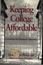 KEEPING COLLEGE AFFORDABLE GOVERNMENT AND EDUCATIONAL OPPORTUNITY PDF电子版封面 0815756429