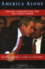 AMERICA ALONE THE NEO-CONSERVATIVES AND THE GLOBAL ORDER PDF电子版封面 0521838347 STEFAN HALPER JONATHAN CLARKE