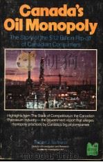 CANADA'S OIL MONOPOLY THE STORY OF THE $12 BILLION RIP-OFF OF CANADIAN CONSUMERS PDF电子版封面 0888625146 ROBERT J.BERTRAND