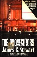 THE PROSECUTORS INSIDE THE OFFICES OF THE GOVERNMENT'S MOST POWERFUL LAWYERS PDF电子版封面 0671497472 JAMES B.STEWART