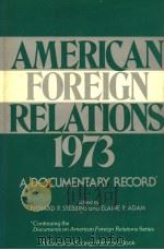 AMERICAN FOREIGN RELATIONS 1973 ADOCUMENTARY RECORD CONTINUING THE SERIES DOCUMENTS ON AMERICAN FOR PDF电子版封面 0814777759 RICHARD P.STEBBINS AND ELAINE