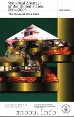 STATISTICAL ABSTRACT OF THE UNITED STATES: 2004-2005 THE NATIONAL DATA BOOK 124TH EDITION PDF电子版封面 0160723302