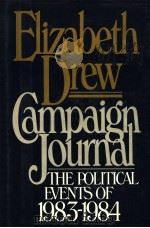CAMPAIGN JOURNAL THE POLITICAL EVENTS OF 1983-1984 PDF电子版封面 0025335103