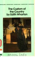 THE CUSTOM OF THE COUNTRY PDF电子版封面 0553213938 EDITH WHARTON