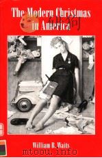 THE MODERN CHRISTMAS IN AMERICA PDF电子版封面 0814792847