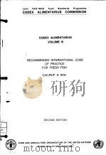 CODEX ALIMENTARIUS VOLUME B RECOMMENDED INTERNATIONAL CODE OF PRACTICE FOR FRESH FISH CAC/RCP 9-1 PDF电子版封面