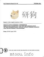 FAO FISHERIES REPORT NO.221 REPORT OF THE EIGHTH SESSION OF THE INDIAN OCEAN FISHERY COMMISSION EXE PDF电子版封面 9251007764