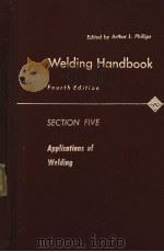 WELDING HANDBOOK SECTION FIVE FOURTH EDITION PDF电子版封面 ARTHUR L.PHILLIPS