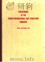 PROCEEDINGS OF THE FOURTH INTERNATIONAL SHIP STRUCTURES CONGRESS TOKYO,SEPTEMBER 1970 PDF电子版封面