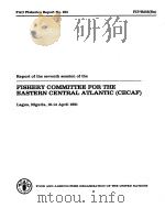 FAO FISHERIES REPORT NO.255 REPORT OF THE SEVENTH SESSION OF THE FISHERY COMMITTEE FOR THE EASTERN 1981 PDF电子版封面 9251011095 Z.O.MULLER