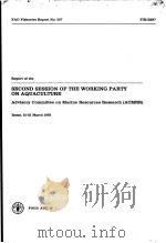 FAO FISHERIES REPORT NO.287 REPORT OF THE SECOND SESSION OF THE WORKING PARTY ON AQUACULTURE ADVIS PDF电子版封面 9251013632
