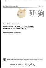 FAO FISHERIES REPORT NO.292 REPORT OF THE FOURTH SESSION OF THE WESTERN CENTRAL ATLANTIC FISHERY CO PDF电子版封面 9251013918
